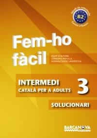 FEM-HO FÀCIL. INTERMEDI 3 (SOLUCIONARI......) | 9788448928513 | CONSORCI PER A LA NORMALITZACIO LINGÜÍSTICA | Llibreria La Gralla | Llibreria online de Granollers