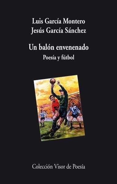 BALÓN ENVENENADO, UN | 9788498958003 | GARCÍA MONTERO, JUAN; GARCÍA SÁNCHEZ, JESÚS | Llibreria La Gralla | Librería online de Granollers