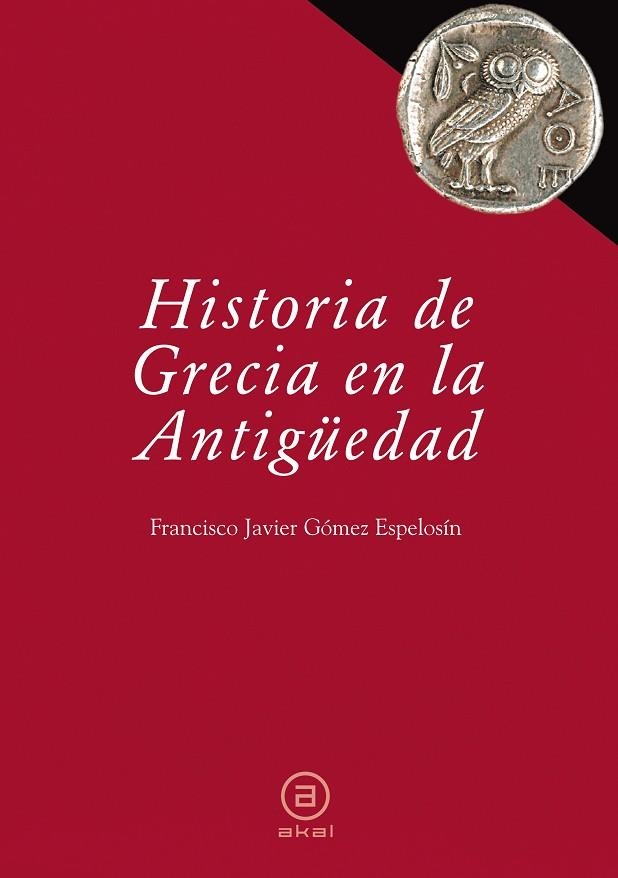 HISTORIA DE GRECIA EN LA ANTIGÜEDAD | 9788446030447 | GÓMEZ ESPELOSÍN, FRANCISCO JAVIER | Llibreria La Gralla | Llibreria online de Granollers