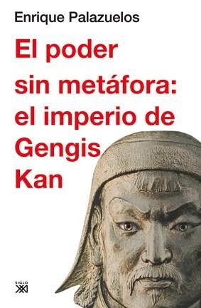 PODER SIN METÁFORA, EL. EL IMPERIO DE GENGIS KAN | 9788432314896 | PALAZUELOS MANSO, ENRIQUE | Llibreria La Gralla | Llibreria online de Granollers