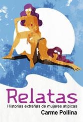 RELATAS. HISTORIAS EXTRAÑAS DE MUJERES ATIPICAS | 9788492813575 | POLLINA, CARME | Llibreria La Gralla | Llibreria online de Granollers