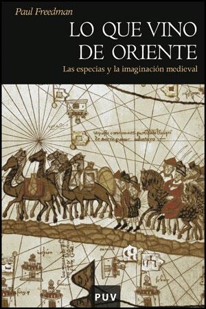 LO QUE VINO DE ORIENTE. LAS ESPECIAS Y LA IMAGINACION MEDIEVAL | 9788437077833 | FREEDMAN, PAUL | Llibreria La Gralla | Librería online de Granollers