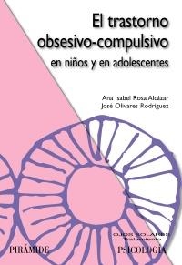 *TRASTORNO OBSESIVO-COMPULSIVO EN NIÑOS Y EN ADOLESCENTES (OJOS SOLARES) | 9788436823608 | ROSA, ANA ISABEL / OLIVARES, JOSÉ | Llibreria La Gralla | Llibreria online de Granollers