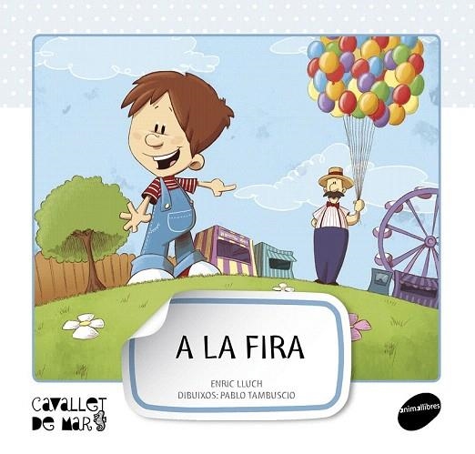 A LA FIRA (CAVALLET DE MAR, 7) | 9788415095569 | LLUCH GIRBÉS, ENRIC | Llibreria La Gralla | Llibreria online de Granollers