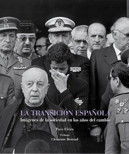 TRANSICION ESPAÑOLA, LA. IMAGENES DE LA SOCIEDAD EN LOS AÑOS DEL CAMBIO | 9788497857819 | ELVIRA, PACO | Llibreria La Gralla | Llibreria online de Granollers