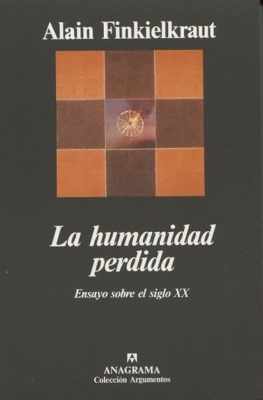 HUMANIDAD PERDIDA, LA.ENSAYO SOBRE EL SIGLO XX | 9788433905536 | FINKIELKRAUT, ALAIN | Llibreria La Gralla | Llibreria online de Granollers