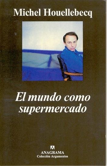 MUNDO COMO SUPERMERCADO, EL (ARGUMENTOS 251) | 9788433961426 | HOUELLEBECQ, MICHEL | Llibreria La Gralla | Llibreria online de Granollers