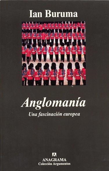 ANGLOMANIA UNA FASCINACION EUROPEA (ARGUMENTOS 268) | 9788433961594 | BURUMA, IAN | Llibreria La Gralla | Llibreria online de Granollers