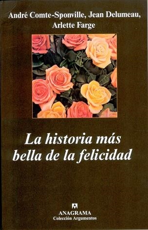 HISTORIA MAS BELLA DE LA FELICIDAD, LA (ARGUMENTOS 327) | 9788433962225 | COMPTE SPONVILLE, ANDRE / DELUMEAU, JEAN / FARGE, | Llibreria La Gralla | Librería online de Granollers