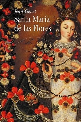 SANTA MARIA DE LAS FLORES | 9788484282204 | GENET, JEAN | Llibreria La Gralla | Llibreria online de Granollers