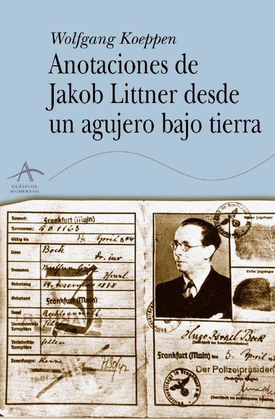 ANOTACIONES DE JAKOB LITTNER DESDE UN AGUJERO BAJO TIERRA | 9788484282358 | KOEPPEN, WOLFGANG | Llibreria La Gralla | Llibreria online de Granollers