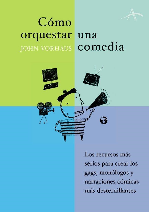 COMO ORQUESTAR UNA COMEDIA | 9788484282648 | VORHAUS, JOHN | Llibreria La Gralla | Llibreria online de Granollers