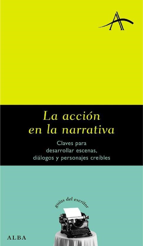 ACCION EN LA NARRATIVA, LA (GUIAS DEL ESCRITOR 17) | 9788484283195 | KOHAN, SILVIA A. | Llibreria La Gralla | Librería online de Granollers