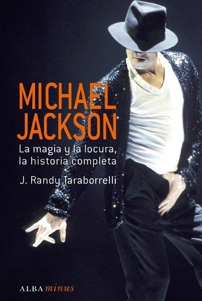 MICHAEL JACKSON. LA MAGIA Y LA LOCURA, LA HISTORIA COMPLETA | 9788484284833 | TARABORRELLI, J. RANDY | Llibreria La Gralla | Librería online de Granollers