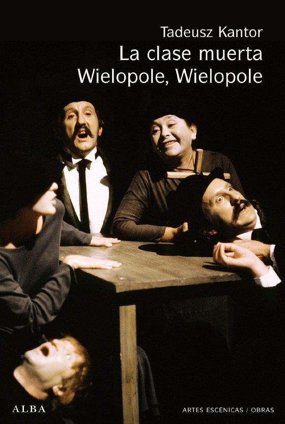 CLASE MUERTA WIELOPOLE, WIELOPOLE, LA  | 9788484285625 | KANTOR, TADEUSZ | Llibreria La Gralla | Llibreria online de Granollers