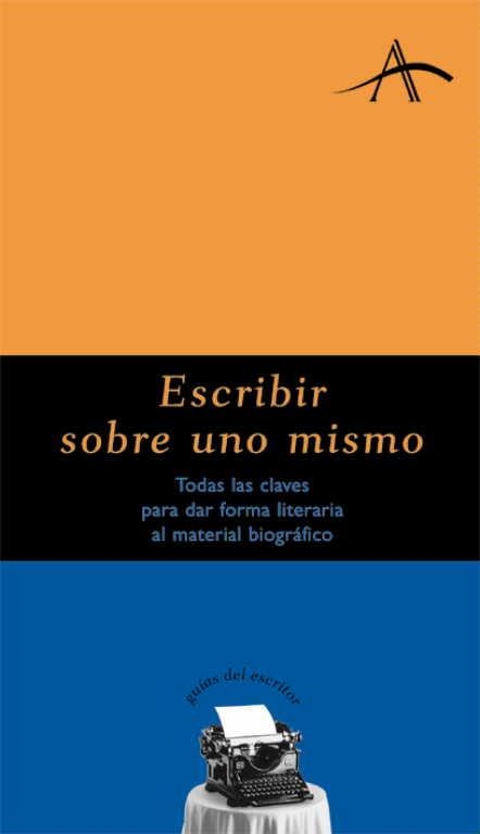 ESCRIBIR SOBRE UNO MISMO (GUIAS DEL ESCRITOR 7) | 9788484281283 | KOHAN, SILVIA ADELA | Llibreria La Gralla | Llibreria online de Granollers