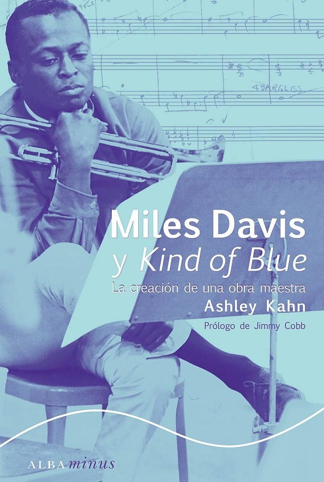 MILES DAVIS Y KIND OF BLUE LA CREACION DE UNA OBRA MAESTRA | 9788484281436 | KAHN, ASHLEY | Llibreria La Gralla | Llibreria online de Granollers