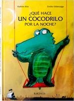 QUE HACE UN COCODRILO POR LA NOCHE? | 9788488342188 | KISS, KATHRIN; URBERUAGA, EMILIO | Llibreria La Gralla | Librería online de Granollers