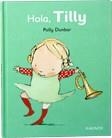 HOLA TILLY | 9788492750566 | DUNBAR, POLLY | Llibreria La Gralla | Llibreria online de Granollers