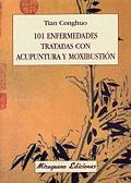 101 ENFERMEDADES TRATADAS CON ACUPUNTURA Y MOXIBUSTION | 9788478132539 | CONGHUO, TIAN | Llibreria La Gralla | Librería online de Granollers