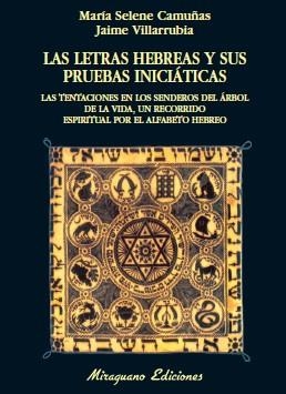 LETRAS HEBREAS Y SUS PRUEBAS INICIATICAS, LAS | 9788478133154 | CAMUÑAS, MARIA SELENE; VILLARRUBIA, JAIME | Llibreria La Gralla | Llibreria online de Granollers