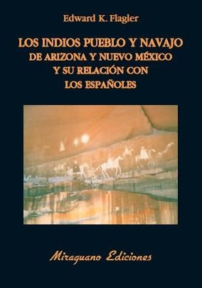 INDIOS PUEBLO Y NAVAJO DE ARIZONA Y NUEVO MEXICO Y SU RELACION CON LOS ESPAÑOLES, LOS | 9788478133680 | FLAGLER, EDWARD K. | Llibreria La Gralla | Llibreria online de Granollers