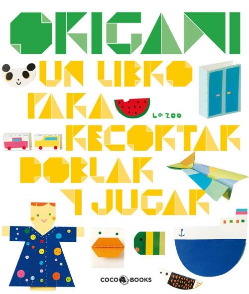 ORIGAMI. UN LIBRO PARA RECORTAR DOBLAR Y JUGAR | 9788493782108 | ZOO, LA | Llibreria La Gralla | Llibreria online de Granollers