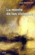 MENTE DE LOS VIOLENTOS, LA | 9788434412446 | SANMARTIN, JOSE | Llibreria La Gralla | Llibreria online de Granollers