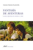 FANTASIA DE AVENTURAS. CLAVES CREATIVAS EN NOVELA Y CINE | 9788434413115 | SANCHEZ ESCALONILLA, ANTONIO | Llibreria La Gralla | Llibreria online de Granollers