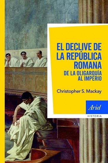 DECLIVE DE LA REPÚBLICA ROMANA, EL | 9788434469549 | MACKAY, CHRISTOPHER S. | Llibreria La Gralla | Llibreria online de Granollers