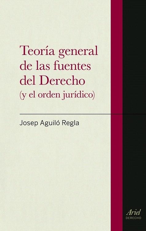 TEORÍA GENERAL DE LAS FUENTES DEL DERECHO | 9788434470620 | AGUILO REGLA, JOSEP | Llibreria La Gralla | Librería online de Granollers