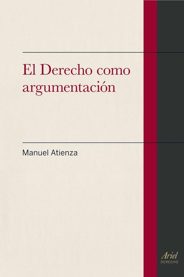 DERECHO COMO ARGUMENTACIÓN, EL | 9788434400764 | ATIENZA, MANUEL | Llibreria La Gralla | Llibreria online de Granollers