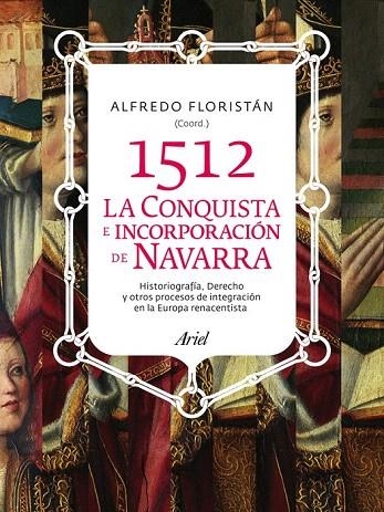 1512. LA CONQUISTA E INCORPORACIÓN DE NAVARRA | 9788434400757 | FLORISTÁN, ALFREDO | Llibreria La Gralla | Llibreria online de Granollers