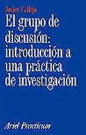 GRUPO DE DISCUSION INTRODUCCION A UNA PRACTICA DE INVESTIGAC | 9788434428799 | CALLEJO, JAVIER | Llibreria La Gralla | Llibreria online de Granollers