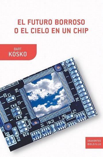 FUTURO BORROSO O EL CIELO EN UN CHIP, EL | 9788498920871 | KOSKO, BART | Llibreria La Gralla | Llibreria online de Granollers