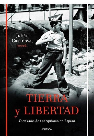 TIERRA Y LIBERTAD. CIEN AÑOS DE ANARQUISMO EN ESPAÑA | 9788498923261 | CASANOVA, JULIAN | Llibreria La Gralla | Llibreria online de Granollers