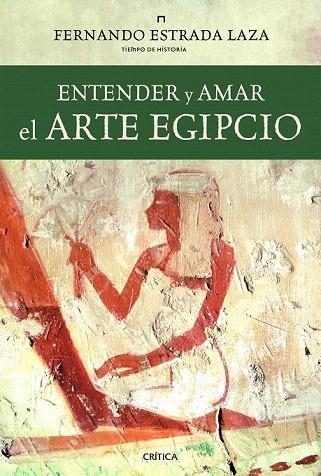 ENTENDER Y AMAR EL ARTE EGIPCIO | 9788498923438 | ESTRADA LAZA, FERNANDO | Llibreria La Gralla | Librería online de Granollers