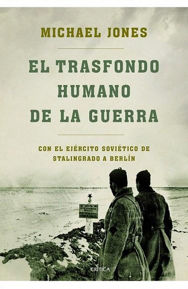 TRASFONDO HUMANO DE LA GUERRA, EL. CON EL EJÉRCITO SOVIÉTICO DE STALINGRADO A BERLÍN | 9788498923223 | JONES, MICHAEL | Llibreria La Gralla | Llibreria online de Granollers