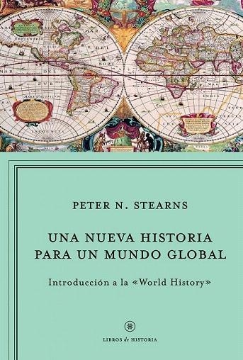 NUEVA HISTORIA PARA UN MUNDO GLOBAL, UNA. INTRODUCCIÓN A LA  WORLD HISTORY | 9788498923964 | STEARNS, PETER N. | Llibreria La Gralla | Llibreria online de Granollers