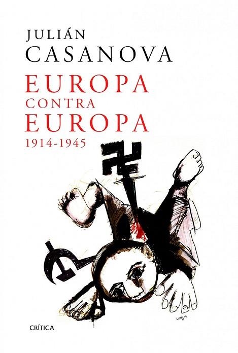 EUROPA CONTRA EUROPA 1914-1945 | 9788498924312 | CASANOVA, JULIÁN | Llibreria La Gralla | Librería online de Granollers