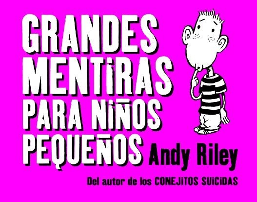 GRANDES MENTIRAS PARA NIÑOS PEQUEÑOS | 9788496815698 | RILEY, ANDY | Llibreria La Gralla | Librería online de Granollers
