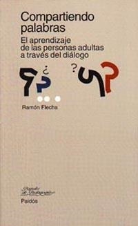 COMPARTIENDO PALABRAS.EL APRENDIZAJE DE LAS PERSONAS ADULTAS | 9788449304750 | FLECHA, RAMON | Llibreria La Gralla | Llibreria online de Granollers