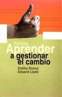 APRENDER A GESTIONAR EL CAMBIO | 9788449308949 | RONCO, EMILIO / LLADO, EDUARD | Llibreria La Gralla | Llibreria online de Granollers