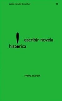 ESCRIBIR NOVELA HISTORICA (MANUALES DE ESCRITURA 3) | 9788449314292 | MARTIN, RHONA | Llibreria La Gralla | Llibreria online de Granollers