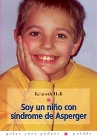 SOY UN NIÑO CON SINDROME DE ASPERGER | 9788449314551 | HALL, KENNETH | Llibreria La Gralla | Librería online de Granollers
