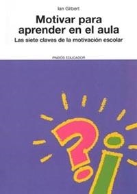 MOTIVAR PARA APRENDER EN EL AULA | 9788449316760 | GILBERT, IAN | Llibreria La Gralla | Llibreria online de Granollers