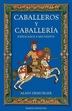 CABALLEROS Y CABALLERÍA EXPLICADOS A MIS NIETOS | 9788449326592 | DEMURGER, ALAIN | Llibreria La Gralla | Llibreria online de Granollers