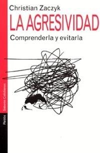 AGRESIVIDAD COMPRENDERLA Y EVITARLA, LA | 9788449313196 | ZACZYK, CH. | Llibreria La Gralla | Llibreria online de Granollers