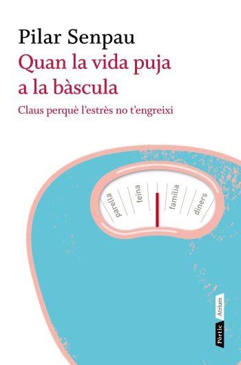 QUAN LA VIDA PUJA A LA BÀSCULA (ATRIUM) | 9788498091670 | SENPAU, PILAR | Llibreria La Gralla | Llibreria online de Granollers