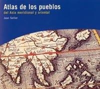 ATLAS DE LOS PUEBLOS DEL ASIA MERIODIONAL Y ORIENTAL | 9788449313325 | SELLIER, JEAN | Llibreria La Gralla | Llibreria online de Granollers